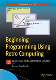 Beginning programming using retro computing : learn BASIC with a Commodore Emulator cover image