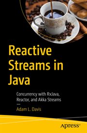 Reactive streams in Java : concurrency with RxJava, Reactor, and Akka Streams cover image