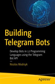 Building Telegram Bots : Develop Bots in 12 Programming Languages using the Telegram Bot API cover image