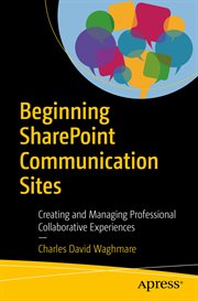 Beginning SharePoint Communication Sites : Creating and Managing Professional Collaborative Experiences cover image