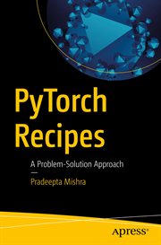 PyTorch Recipes : A Problem-Solution Approach cover image