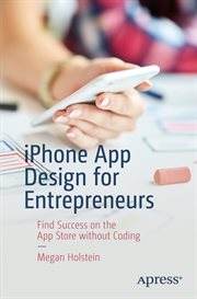 IPhone app design for entrepreneurs : find success on the app store without coding cover image