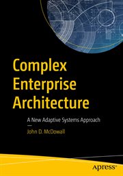 Complex enterprise architecture : a new adaptive systems approach cover image