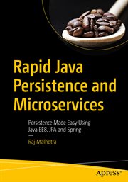 Rapid Java persistence and microservices : persistence made easy using Java EE8, JPA and Spring cover image
