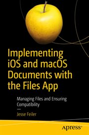 Implementing IOS and MacOS documents with the Files app : managing files and ensuring compatibility cover image