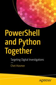 PowerShell and Python together : targeting digital investigations cover image