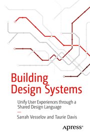 Building design systems : unify user experiences through a shared design language cover image