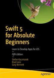 Swift 5 for absolute beginners : learn to develop apps for iOS cover image