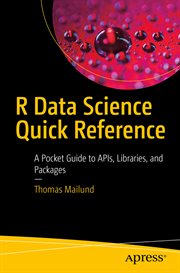 R Data Science Quick Reference : A Pocket Guide to APIs, Libraries, and Packages cover image