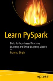 Learn PySpark : Build Python-based Machine Learning and Deep Learning Models cover image