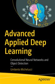 Advanced Applied Deep Learning : Convolutional Neural Networks and Object Detection cover image