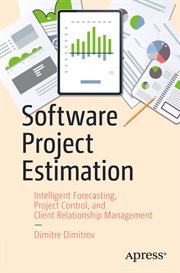 Software Project Estimation : Intelligent Forecasting, Project Control, and Client Relationship Management cover image