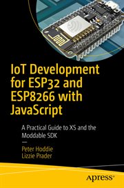 IoT development for ESP32 and ESP8266 with JavaScript : a practical guide to XS and the moddable SDK cover image