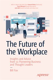 The future of the workplace : insights and advice from 31 pioneering business and thought leaders cover image