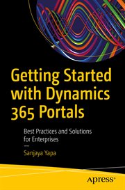Getting Started With Dynamics 365 Portals : Best Practices and Solutions for Enterprises cover image