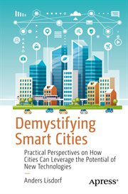 Demystifying smart cities : practical perspectives on how cities can leverage the potential of new technologies cover image