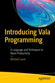Introducing Vala Programming : A Language and Techniques to Boost Productivity cover image