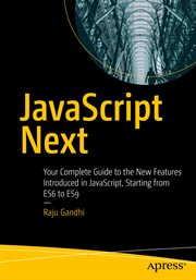 JavaScript next : your complete guide to the new features Introduced in JavaScript, starting from ES6 to ES9 cover image