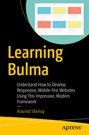 Learning Bulma : Understand How to Develop Responsive, Mobile-first Websites Using This Impressive, Modern Framework cover image