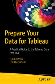 Prepare Your Data for Tableau : A Practical Guide to the Tableau Data Prep Tool cover image
