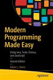 Modern programming made easy : using Java, Scala, Groovy, and JavaScript cover image