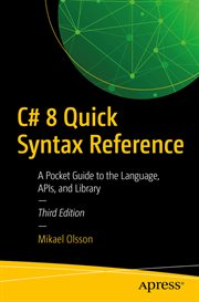 C# 8 quick syntax reference : a pocket guide to the language, APIs, and library cover image