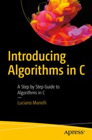 Introducing algorithms in C : a step-by-step guide to algorithms in C cover image