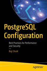 PostgreSQL Configuration : Best Practices for Performance and Security cover image