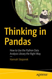 Thinking in Pandas : How to Use the Python Data Analysis Library the Right Way cover image