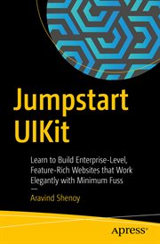 Jumpstart UIKit : Learn to Build Enterprise-Level, Feature-Rich Websites that Work Elegantly with Minimum Fuss cover image