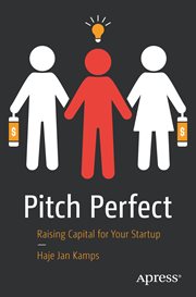 Pitch perfect : raising capital for your startup cover image