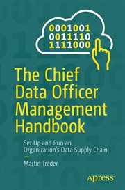 The chief data officer management handbook : set up and run an organization's data supply chain cover image