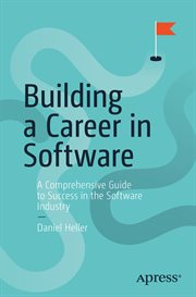 Building a Career in Software : A Comprehensive Guide to Success in the Software Industry cover image