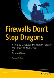 Firewalls don't stop dragons : a step-by-step guide to computer security for non-techies cover image