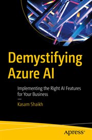 Demystifying Azure AI : Implementing the Right AI Features for Your Business cover image