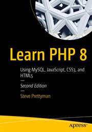 Learn PHP 8 : Using MySQL, JavaScript, CSS3, and HTML5 cover image