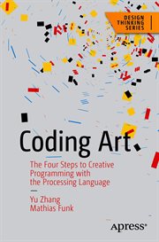 Coding Art : The Four Steps to Creative Programming with the Processing Language cover image