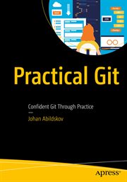 Practical Git : confident Git through practice cover image