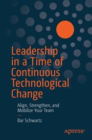 Leadership in a time of continuous technological change : align, strengthen, and mobilize your team cover image