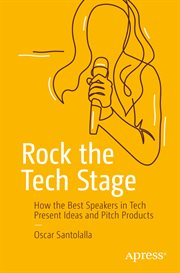 Rock the tech stage : how the best speakers in tech present ideas and pitch products cover image