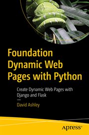 Foundation dynamic web pages with Python : create dynamic web pages with Django and Flask cover image