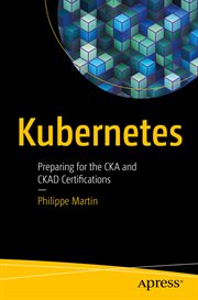 Kubernetes : preparing for the CKA and CKAD certifications cover image