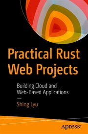 Practical Rust web projects : building cloud and web-based applications cover image