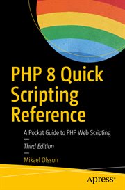 PHP 8 quick scripting reference : a pocket guide to PHP web scripting cover image