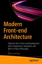 Modern front-end architecture : optimize your front-end development with components, storybook, and mise en place philosophy cover image