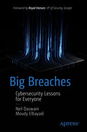 Big breaches : cybersecurity lessons for everyone cover image