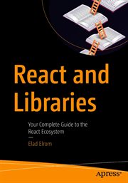 React and libraries : your complete guide to the React ecosystem cover image