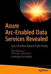 Azure Arc-Enabled Data Services Revealed : Early First Edition Based on Public Preview cover image
