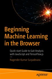 Beginning Machine Learning in the Browser : Quick-start Guide to Gait Analysis with JavaScript and TensorFlow.js cover image