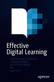 Effective digital learning : transforming traditional learning models to a virtual world cover image